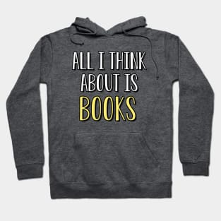 all i think about is books Hoodie